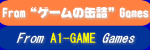 From“ゲームの缶詰”Games／From“A1-GAME”Games